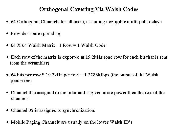 Orthogonal Covering Via Walsh Codes 64 Orthogonal Channels for all users, assuming negligible multi-path