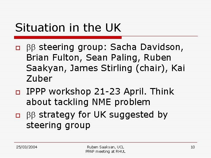 Situation in the UK o o o bb steering group: Sacha Davidson, Brian Fulton,