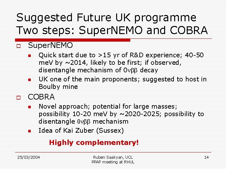 Suggested Future UK programme Two steps: Super. NEMO and COBRA o Super. NEMO n