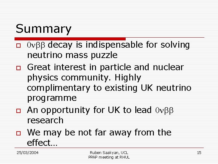 Summary o o 0 nbb decay is indispensable for solving neutrino mass puzzle Great