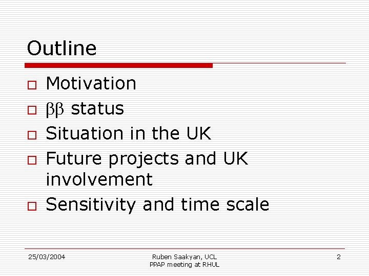 Outline o o o Motivation bb status Situation in the UK Future projects and