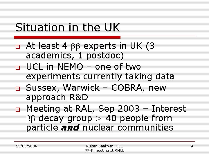 Situation in the UK o o At least 4 bb experts in UK (3