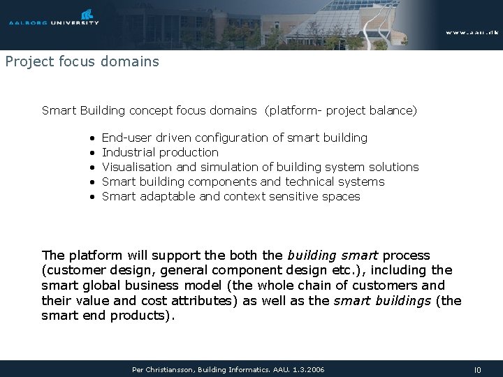 Project focus domains Smart Building concept focus domains (platform- project balance) • • •