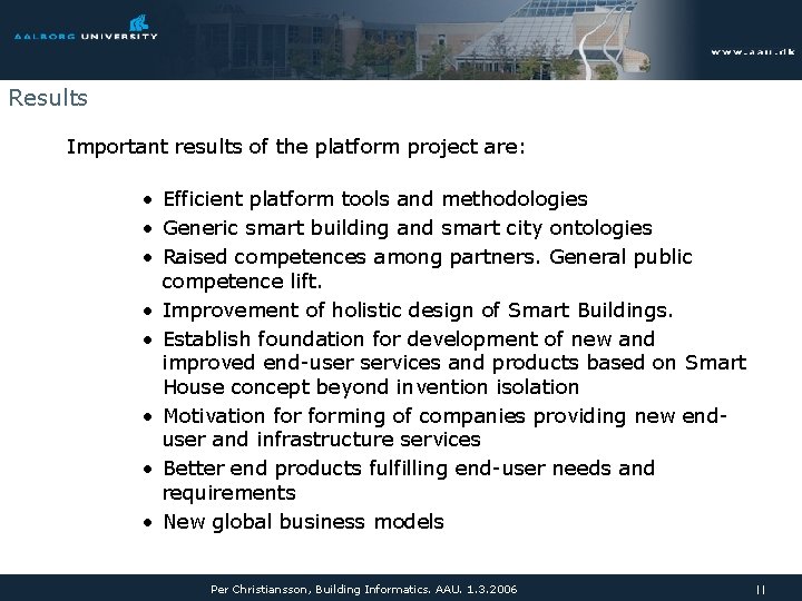 Results Important results of the platform project are: • Efficient platform tools and methodologies