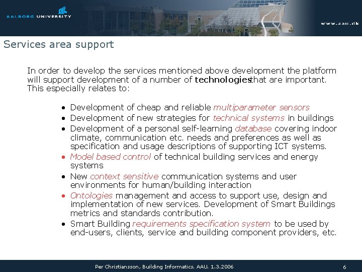 Services area support In order to develop the services mentioned above development the platform