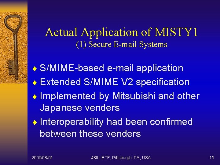 Actual Application of MISTY 1 (1) Secure E-mail Systems ¨ S/MIME-based e-mail application ¨