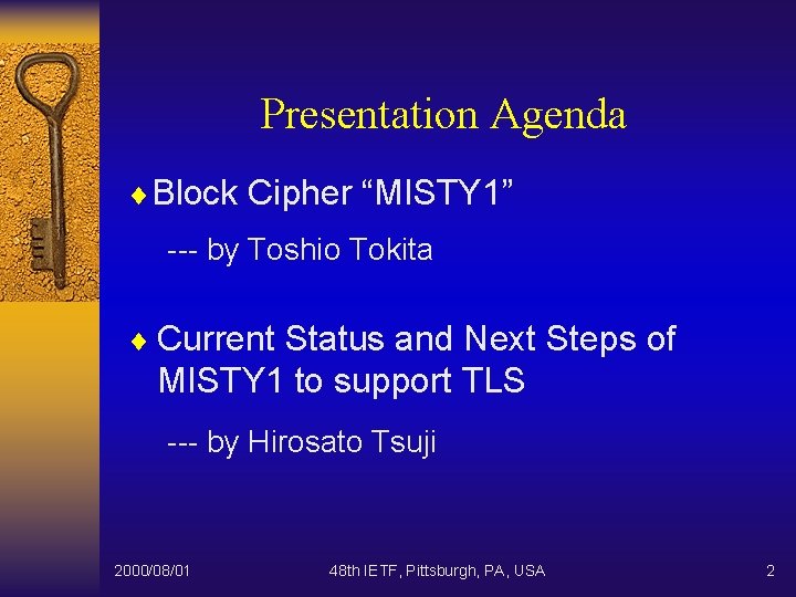 Presentation Agenda ¨Block Cipher “MISTY 1” --- by Toshio Tokita ¨ Current Status and