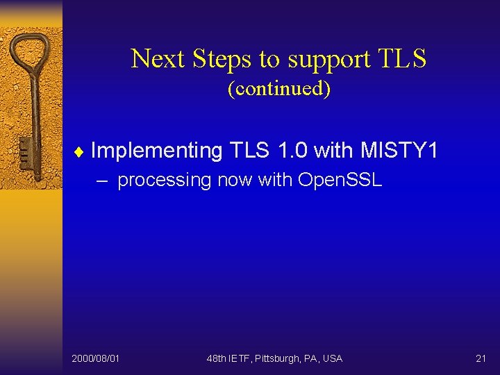 Next Steps to support TLS (continued) ¨ Implementing TLS 1. 0 with MISTY 1