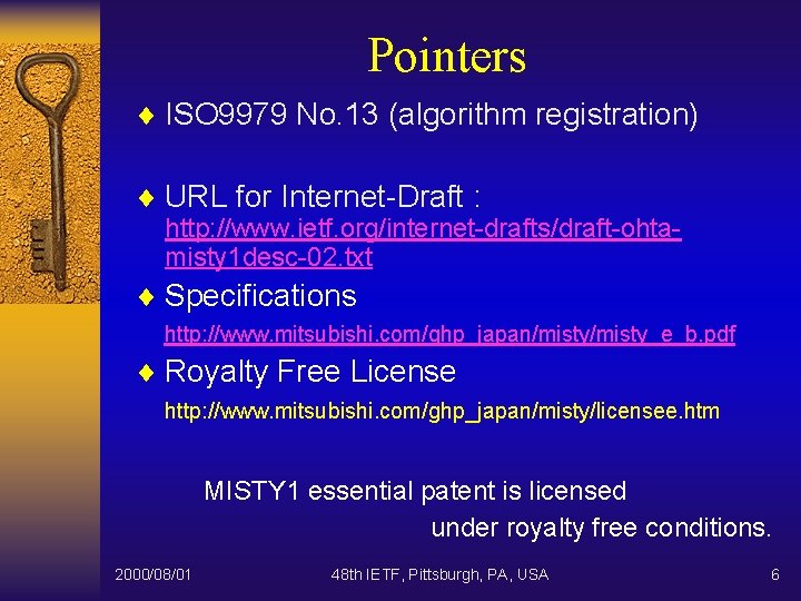 Pointers ¨ ISO 9979 No. 13 (algorithm registration) ¨ URL for Internet-Draft : http: