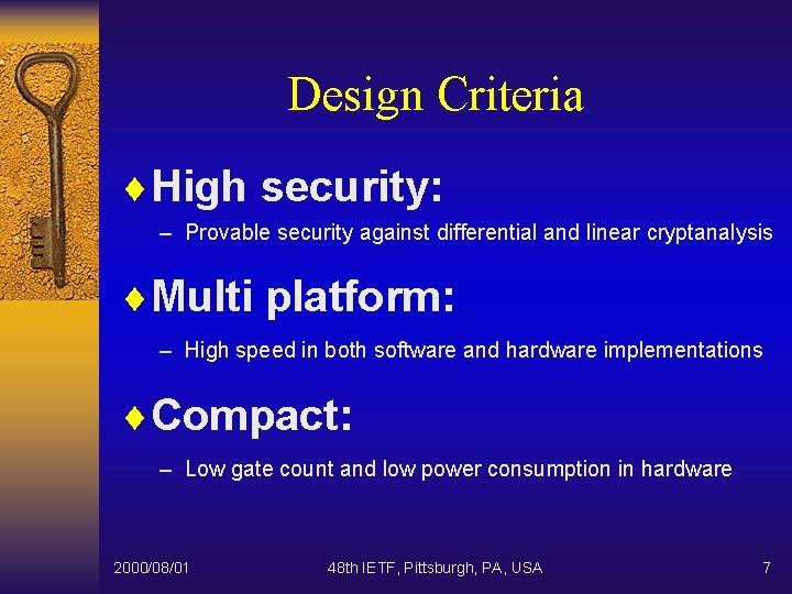 Design Criteria ¨High security: – Provable security against differential and linear cryptanalysis ¨Multi platform: