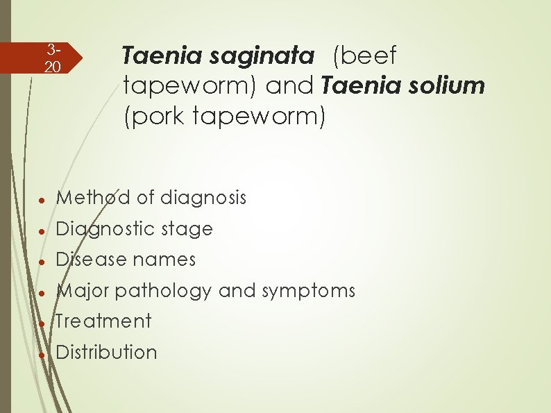 320 Taenia saginata (beef tapeworm) and Taenia solium (pork tapeworm) Method of diagnosis Diagnostic