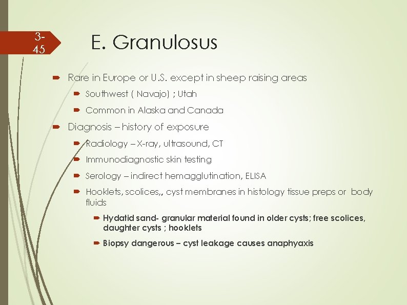 345 E. Granulosus Rare in Europe or U. S. except in sheep raising areas