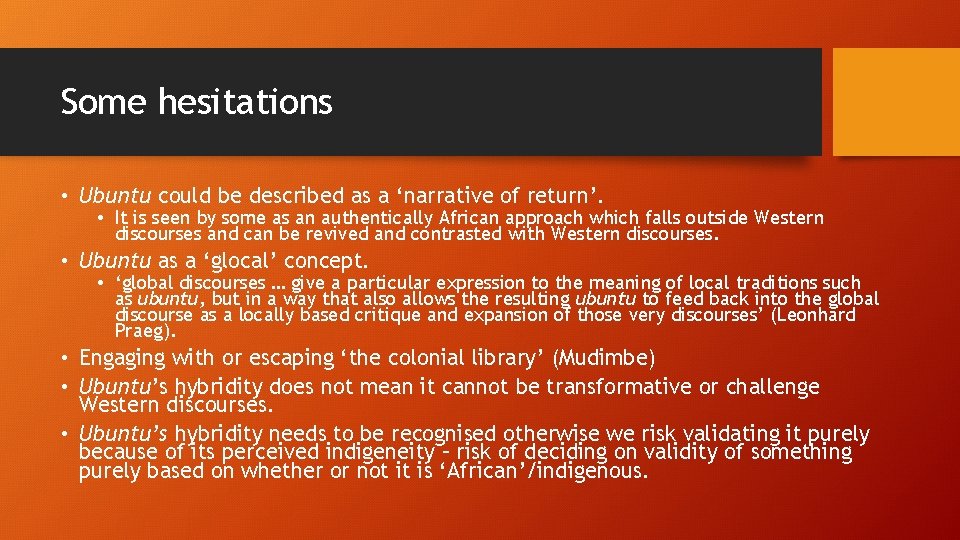 Some hesitations • Ubuntu could be described as a ‘narrative of return’. • It