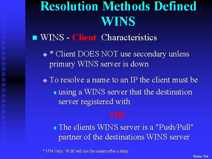 Resolution Methods Defined WINS n WINS - Client Characteristics u u * Client DOES