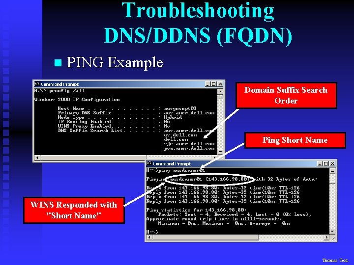Troubleshooting DNS/DDNS (FQDN) n PING Example Domain Suffix Search Order Ping Short Name WINS