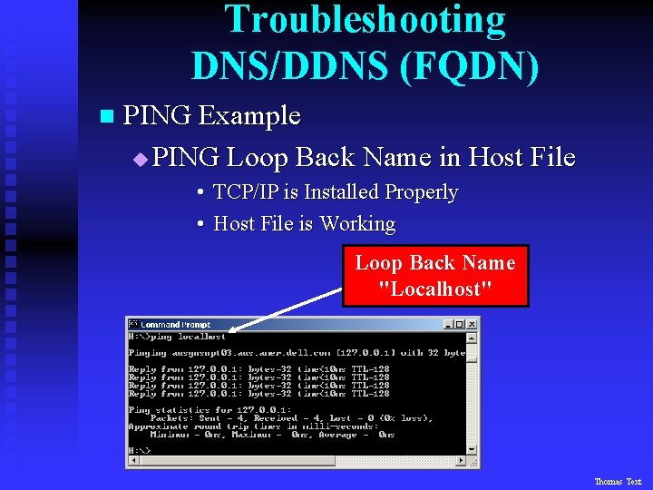 Troubleshooting DNS/DDNS (FQDN) n PING Example u PING Loop Back Name in Host File