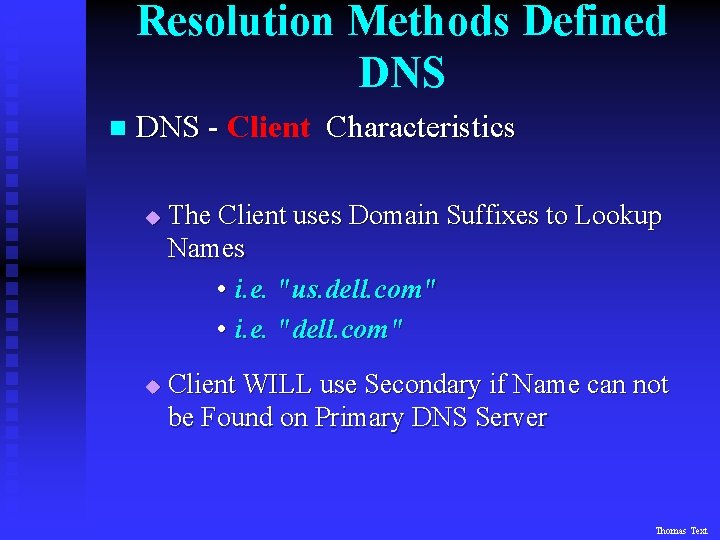 Resolution Methods Defined DNS n DNS - Client Characteristics u u The Client uses