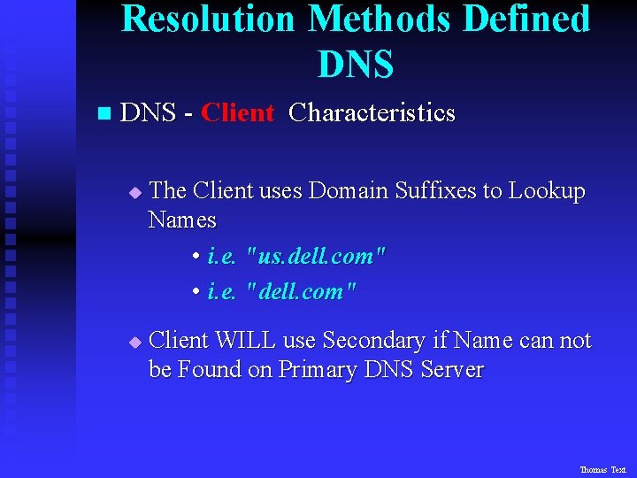 Resolution Methods Defined DNS n DNS - Client Characteristics u u The Client uses