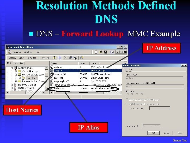 Resolution Methods Defined DNS n DNS – Forward Lookup MMC Example IP Address Host