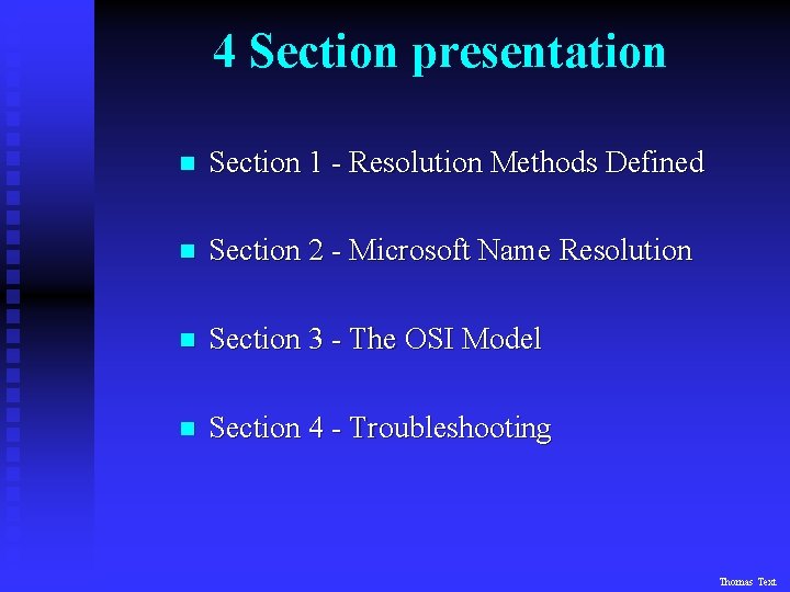 4 Section presentation n Section 1 - Resolution Methods Defined n Section 2 -