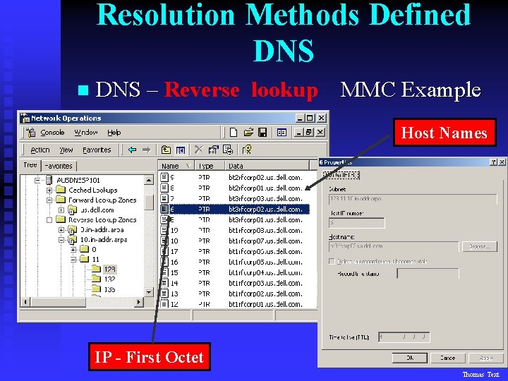 Resolution Methods Defined DNS n DNS – Reverse lookup MMC Example Host Names IP