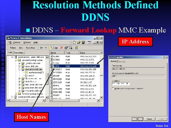 Resolution Methods Defined DDNS n DDNS – Forward Lookup MMC Example IP Address Host