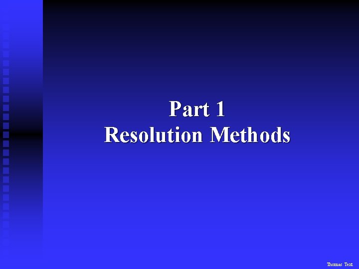 Part 1 Resolution Methods Thomas Text 