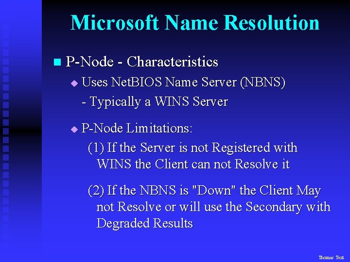 Microsoft Name Resolution n P-Node - Characteristics u u Uses Net. BIOS Name Server