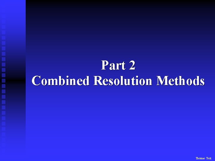 Part 2 Combined Resolution Methods Thomas Text 