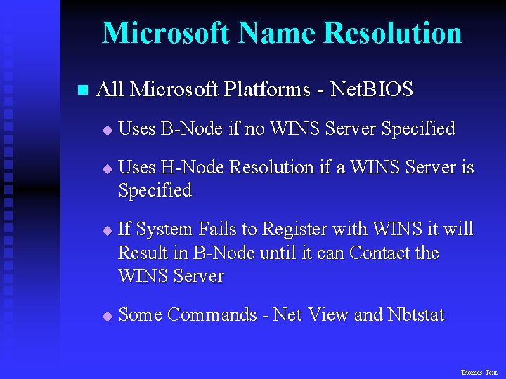 Microsoft Name Resolution n All Microsoft Platforms - Net. BIOS u u Uses B-Node