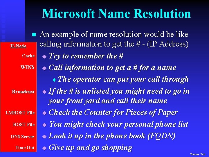 Microsoft Name Resolution n H-Node Cache WINS Broadcast LMHOST File DNS Server Time Out