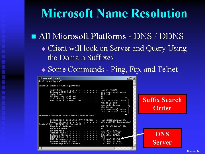 Microsoft Name Resolution n All Microsoft Platforms - DNS / DDNS Client will look