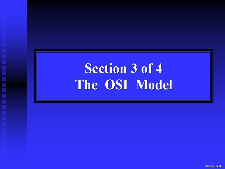 Section 3 of 4 The OSI Model Thomas Text 