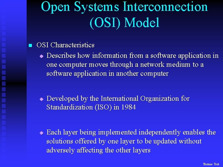 Open Systems Interconnection (OSI) Model n OSI Characteristics u Describes how information from a