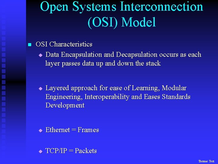 Open Systems Interconnection (OSI) Model n OSI Characteristics u Data Encapsulation and Decapsulation occurs