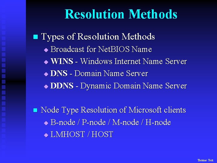 Resolution Methods n Types of Resolution Methods Broadcast for Net. BIOS Name u WINS