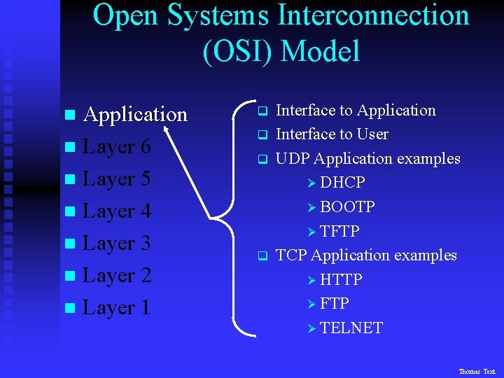 Open Systems Interconnection (OSI) Model Application n Layer 6 n Layer 5 n Layer