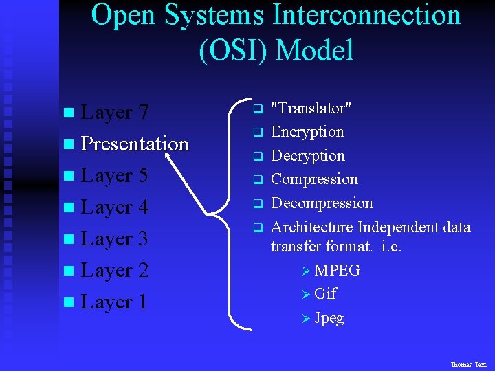 Open Systems Interconnection (OSI) Model Layer 7 n Presentation n Layer 5 n Layer