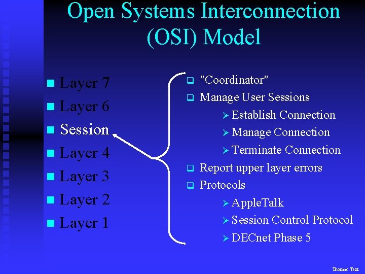 Open Systems Interconnection (OSI) Model Layer 7 n Layer 6 n Session n Layer