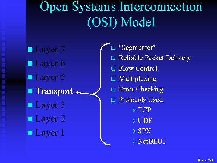 Open Systems Interconnection (OSI) Model Layer 7 n Layer 6 n Layer 5 n