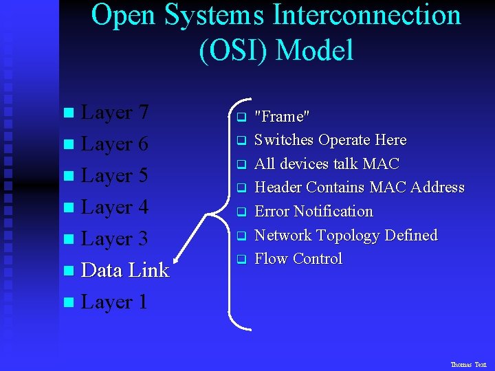 Open Systems Interconnection (OSI) Model Layer 7 n Layer 6 n Layer 5 n