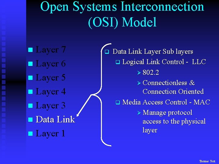 Open Systems Interconnection (OSI) Model Layer 7 n Layer 6 n Layer 5 n
