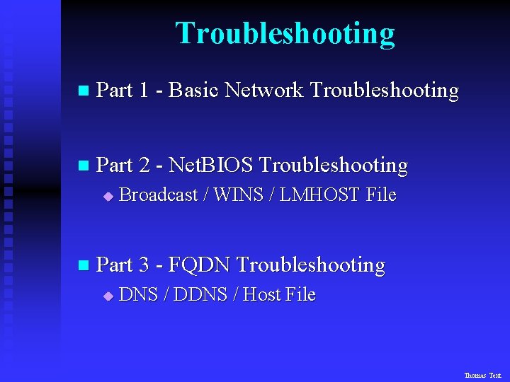 Troubleshooting n Part 1 - Basic Network Troubleshooting n Part 2 - Net. BIOS