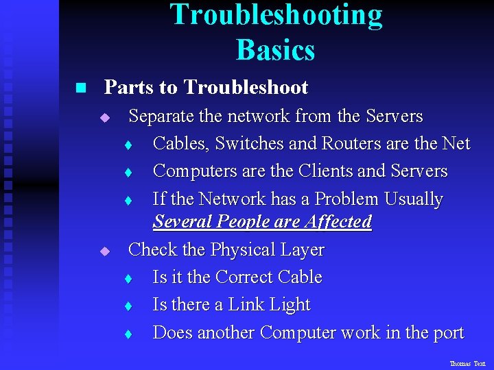 Troubleshooting Basics n Parts to Troubleshoot u u Separate the network from the Servers