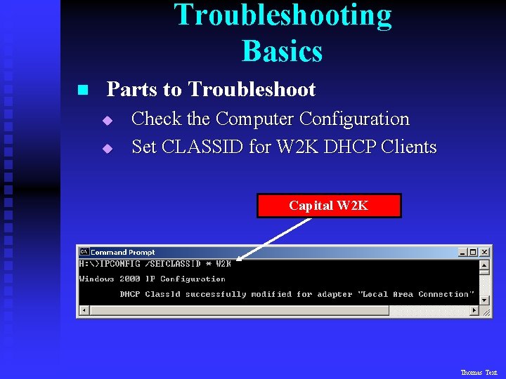 Troubleshooting Basics n Parts to Troubleshoot u u Check the Computer Configuration Set CLASSID