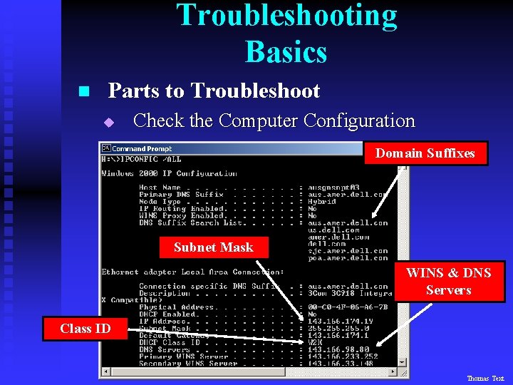 Troubleshooting Basics n Parts to Troubleshoot u Check the Computer Configuration Domain Suffixes Subnet