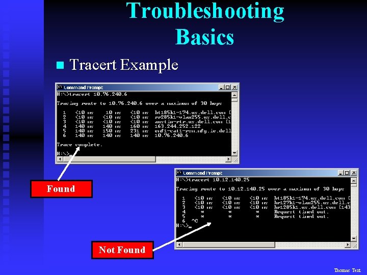 Troubleshooting Basics n Tracert Example Found Not Found Thomas Text 