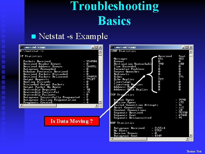 Troubleshooting Basics n Netstat -s Example Is Data Moving ? Thomas Text 