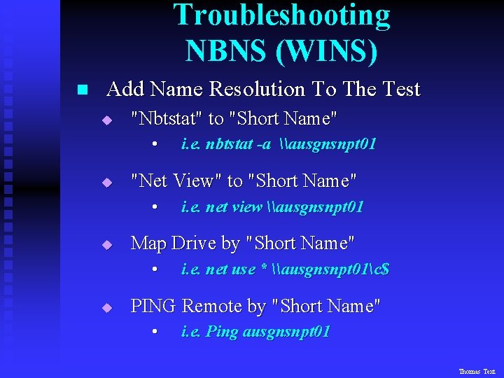 Troubleshooting NBNS (WINS) n Add Name Resolution To The Test u "Nbtstat" to "Short