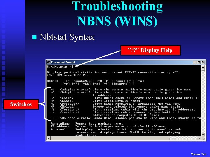 Troubleshooting NBNS (WINS) n Nbtstat Syntax "/? " Display Help Switches Thomas Text 